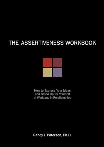 Stock image for The Assertiveness Workbook: How to Express Your Ideas and Stand Up for Yourself at Work and in Relationships (A New Harbinger Self-Help Workbook) for sale by KuleliBooks