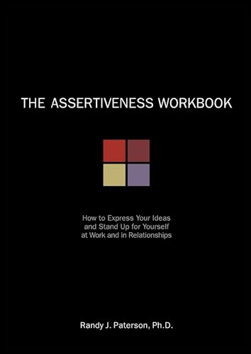 9781572242098: The Assertiveness Workbook: How to Express Your Ideas and Stand Up for Yourself at Work and in Relationships (A New Harbinger Self-Help Workbook)