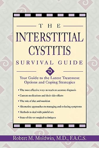 The Interstitial Cystitis Survival Guide: Your Guide to the Latest Treatment Options and Coping S...