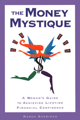 Beispielbild fr The Money Mystique : A Woman's Guide to Achieving Lifetime Financial Confidence zum Verkauf von Better World Books: West