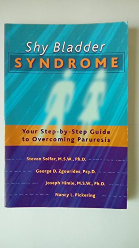 Stock image for Shy Bladder Syndrome: Your Step-By-Step Guide to Overcoming Paruresis for sale by Goodwill Books