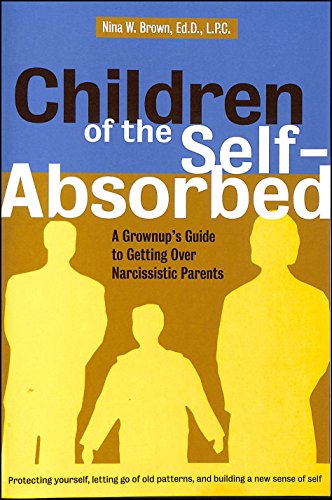 Beispielbild fr Children of the Self-Absorbed: A Grown-Up's Guide to Getting over Narcissistic Parents zum Verkauf von Wonder Book