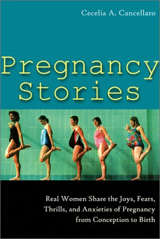 Beispielbild fr Pregnancy Stories : Real Women Share the Joys, Fears, Thrills and Anxieties of Pregnancy from Conception to Birth zum Verkauf von Better World Books