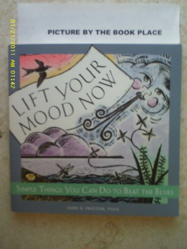 Lift Your Mood Now: Simple Things You Can Do to Beat the Blues (9781572242432) by Preston Psy D ABPP, John D.; Preston, Psy.D., John D.