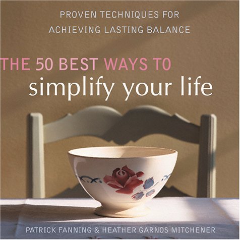 Beispielbild fr The 50 Best Ways to Simplify Your Life: Proven Techniques for Achieving Lasting Balance zum Verkauf von Wonder Book