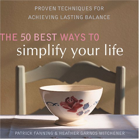 Stock image for The 50 Best Ways to Simplify Your Life: Proven Techniques for Achieving Lasting Balance for sale by Wonder Book