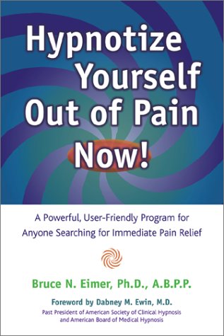 Stock image for Hypnotize Yourself Out of Pain Now!: A Powerful, User Friendly Program for Anyone Searching for Immediate Pain Relief for sale by Ergodebooks