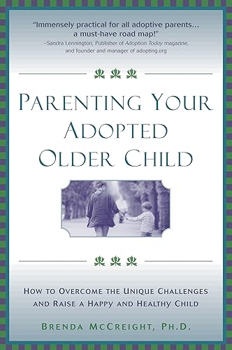 Stock image for Parenting Your Adopted Older Child: How to Overcome the Unique Challenges and Raise a Happy and Healthy Child for sale by SecondSale