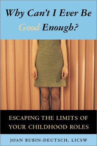 Beispielbild fr Why Can't I Ever Be Good Enough? Escaping the Limits of Your Childhood Roles zum Verkauf von Ergodebooks