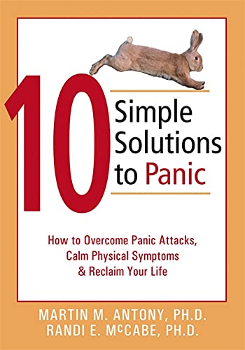Beispielbild fr 10 Simple Solutions to Panic (How to Overcome Panic Attacks, Calm Physical Symptoms, and Reclaim Your Life) zum Verkauf von SecondSale