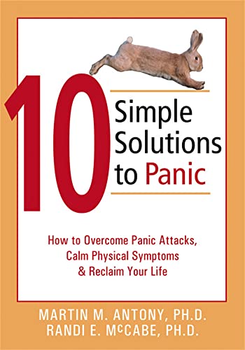 Imagen de archivo de 10 Simple Solutions to Panic (How to Overcome Panic Attacks, Calm Physical Symptoms, and Reclaim Your Life) a la venta por SecondSale