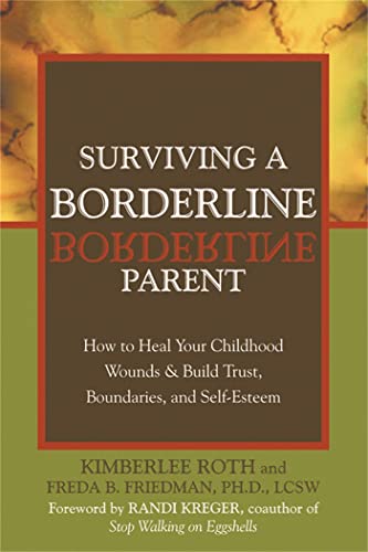 Stock image for Surviving a Borderline Parent: How to Heal Your Childhood Wounds and Build Trust, Boundaries, and Self-Esteem for sale by Blue Vase Books