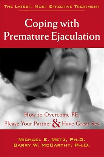 Imagen de archivo de Coping With Premature Ejaculation: How to Overcome PE, Please Your Partner & Have Great Sex a la venta por FOLCHATT