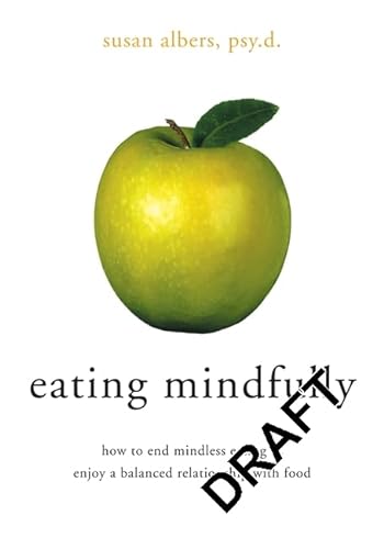 9781572243507: Eating Mindfully: How to End Mindless Eating and Enjoy a Balanced Relationship with Food