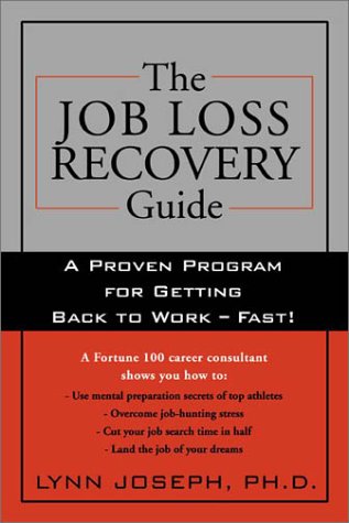 Imagen de archivo de The Job Loss Recovery Guide: A Proven Program for Getting Back to Work -- Fast! a la venta por SecondSale