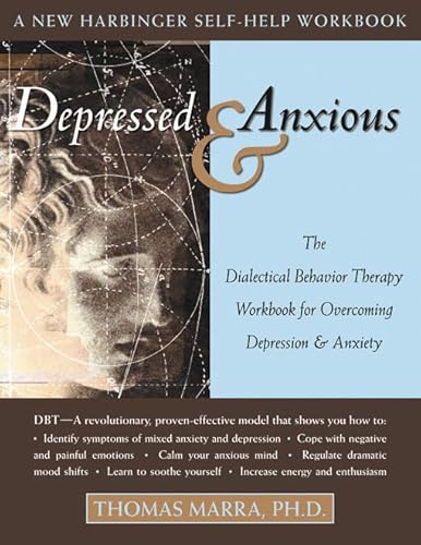 Beispielbild fr Depressed & Anxious. the Dialectical Behavior Therapy Workbook for Overcoming Depression & Anxiety zum Verkauf von Ken Jackson