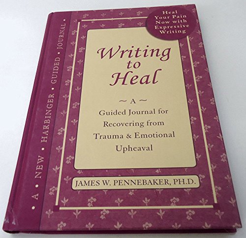 Beispielbild fr Writing to Heal: A Guided Journal for Recovering from Trauma and Emotional Upheaval zum Verkauf von Goodwill