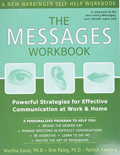 The Messages Workbook: Powerful Strategies for Effective Communication at Work and Home (9781572243712) by Davis PhD, Martha; Fanning, Patrick; Paleg PhD, Kim