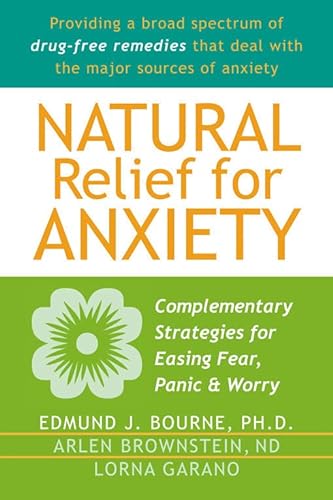 Beispielbild fr Natural Relief for Anxiety: Complementary Strategies for Easing Fear, Panic, and Worry zum Verkauf von SecondSale