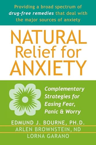 9781572243729: Natural Relief for Anxiety: Complementary Strategies for Easing Fear, Panic, and Worry