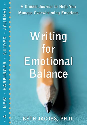 Beispielbild fr Writing for Emotional Balance : A Guided Journal to Help You Manage Overwhelming Emotions zum Verkauf von Better World Books