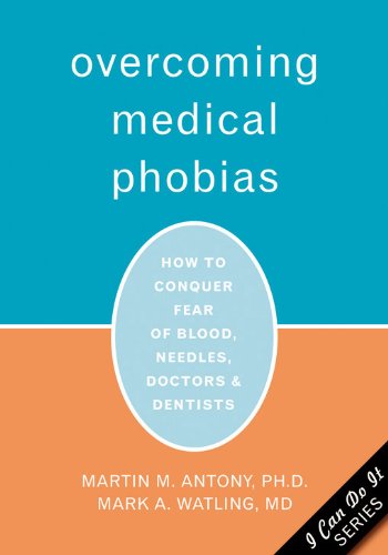 Imagen de archivo de Overcoming Medical Phobias: How to Conquer Fear of Blood, Needles, Doctors, and Dentists a la venta por BooksRun