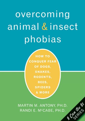 Imagen de archivo de Overcoming Animal and Insect Phobias: How to Conquer Fear of Dogs, Snakes, Rodents, Bees, Spiders, and More a la venta por Zoom Books Company