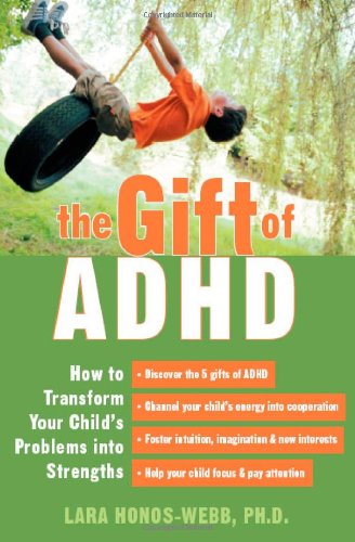 Stock image for The Gift Of ADHD: How To Transform Your Child's Problems Into Strengths for sale by Front Cover Books