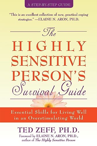 Beispielbild fr The Highly Sensitive Person's Survival Guide: Essential Skills for Living Well in an Overstimulating World (Step-By-Step Guides) zum Verkauf von Wonder Book