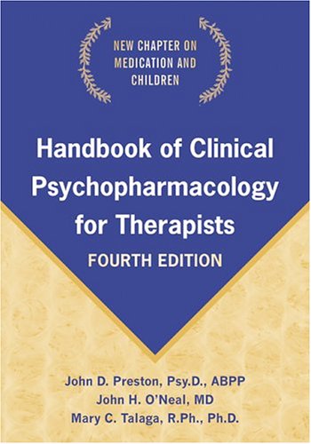 Handbook Of Clinical Psychopharmacology For Therapists, Fourth Edition (9781572243996) by Preston, John D.; O'Neal, John H.; Talaga, Mary C.