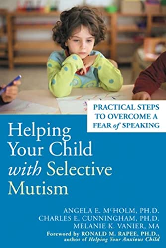9781572244160: Helping Your Child with Selective Mutism: Practical Steps to Overcome a Fear of Speaking