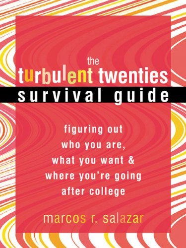 Stock image for The Turbulent Twenties Survival Guide: Figuring Out Who You Are, What You Want & Where You're Going After College ***SIGNED*** for sale by William Ross, Jr.