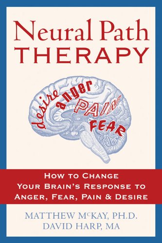 Beispielbild fr Neural Path Therapy : How to Change Your Brain's Response to Anger, Fear, Pain, and Desire zum Verkauf von Better World Books