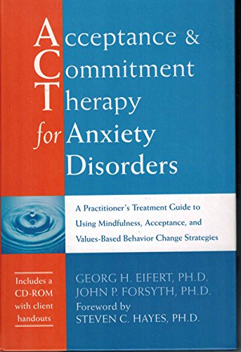 Beispielbild fr Acceptance and Commitment Therapy for Anxiety Disorders: A Practitioner's Treatment Guide to Using Mindfulness, Acceptance, and Values-Based Behavior Change Strategies zum Verkauf von HPB-Ruby