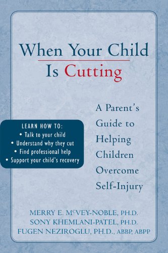 9781572244375: When Your Child Is Cutting: A Parent's Guide to Helping Children Overcome Self-Injury