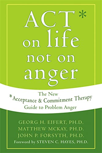 9781572244405: ACT on Life Not on Anger: The New Acceptance and Commitment Therapy Guide to Problem Anger
