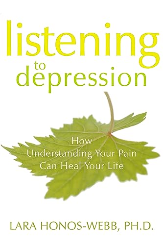 Imagen de archivo de Listening to Depression: How Understanding Your Pain Can Heal Your Life a la venta por Your Online Bookstore