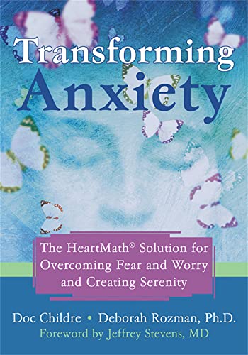 9781572244443: Transforming Anxiety: The Heartmath Solution to Overcoming Fear And Worry And Creating Serenity