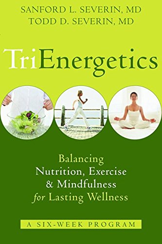 Imagen de archivo de TriEnergetics: Balancing Nutrition, Exercise & Mindfulness for Lasting Wellness a la venta por SecondSale