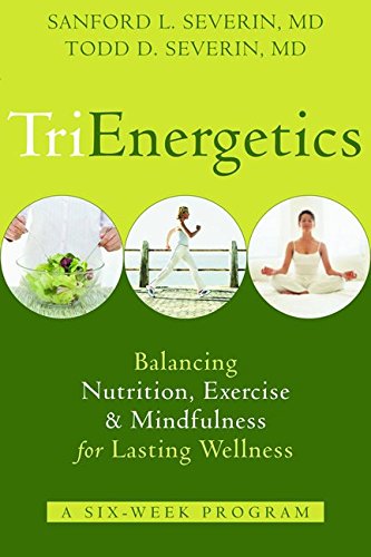 9781572244450: Trienergetics: Balancing Nutrition, Exercise, & Mindfulness for Lasting Wellness: Balancing Nutrition, Exercise, and Mindfulness for Lasting Wellness