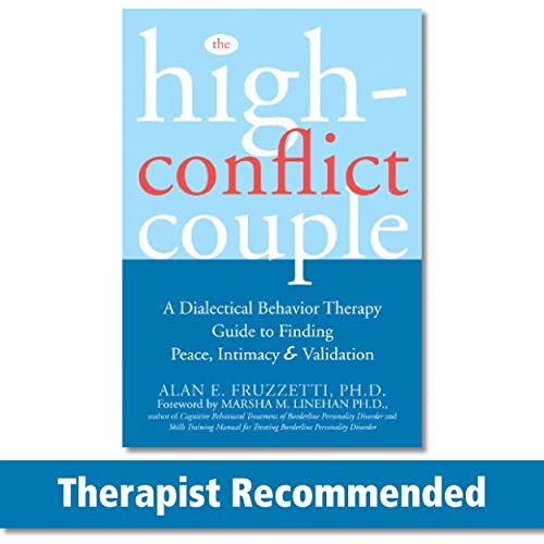 The High-conflict Couple: A Dialectical Behavior Therapy Guide to Finding Peace, Intimacy & Validation [Book]