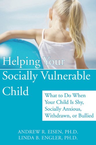 Beispielbild fr Helping Your Socially Vulnerable Child: What to Do When Your Child Is Shy, Socially Anxious, Withdrawn, or Bullied zum Verkauf von SecondSale