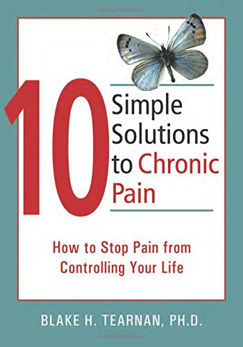 Stock image for 10 Simple Solutions to Chronic Pain: How to Stop Pain from Controlling Your Life for sale by Goodwill of Colorado