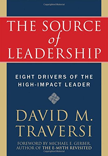 Stock image for The Source of Leadership: Eight Drivers of the High-Impact Leader for sale by Books of the Smoky Mountains