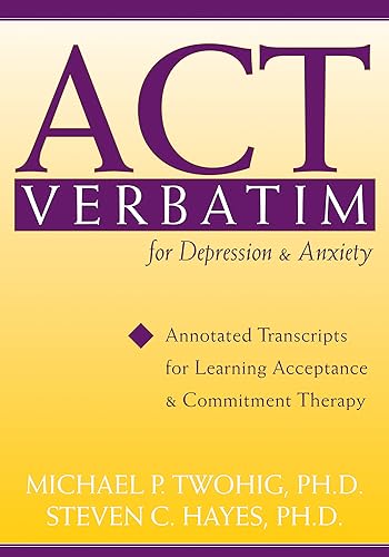 Beispielbild fr ACT Verbatim for Depression and Anxiety: Annotated Transcripts for Learning Acceptance and Commitment Therapy zum Verkauf von St Vincent de Paul of Lane County
