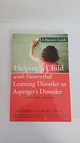 

Helping a Child with Nonverbal Learning Disorder or Asperger's Disorder: A Parent's Guide