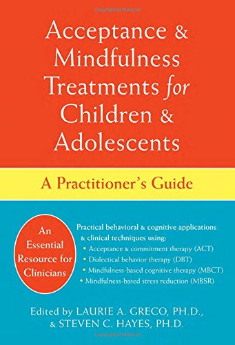 Beispielbild fr Acceptance and Mindfulness Treatments for Children and Adolescents: A Practitioner's Guide zum Verkauf von HPB-Red