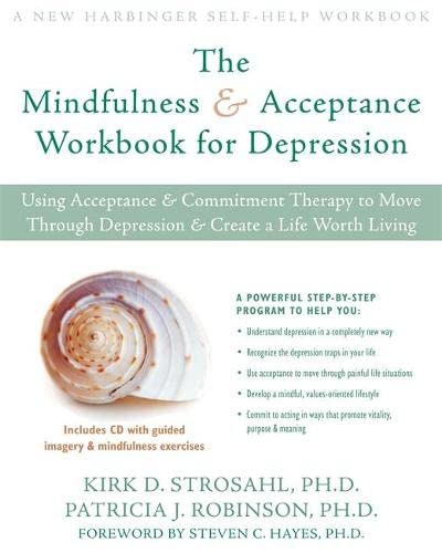 Stock image for The Mindfulness and Acceptance Workbook for Depression: Using Acceptance and Commitment Therapy to Move Through Depression and Create a Life Worth Living (New Harbinger Self-Help Workbook) for sale by SecondSale