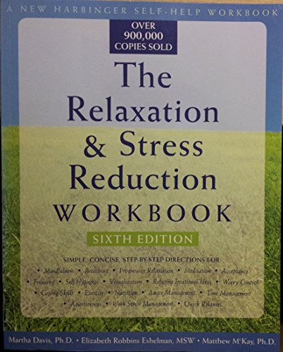 The Relaxation and Stress Reduction Workbook (A New Harbinger Self-Help Workbook) (9781572245495) by Martha Davis; Elizabeth Robbins Eshelman; Matthew McKay