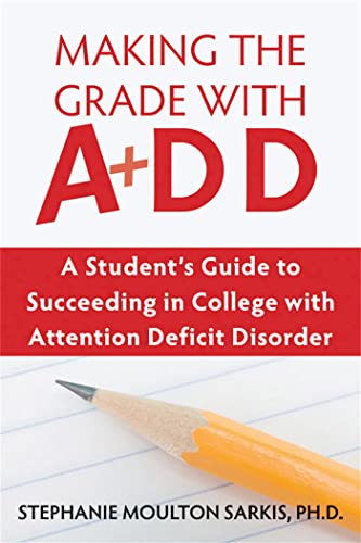9781572245549: Making the Grade With ADD: A Student's Guide to Succeeding in College With Attention Deficit Disorder